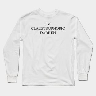 Gemma Collins Quote - I'm claustrophobic Darren Funny meme Long Sleeve T-Shirt